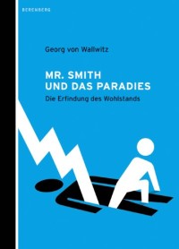 Georg von Wallwitz - Mr. Smith und das Paradies