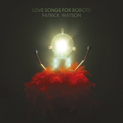 Patrick Watson - Love Songs for Robots