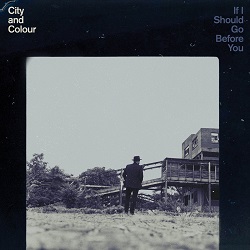 City and Colour If I Should Go Before You