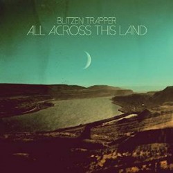 Blitzen Trapper – All Across This Land