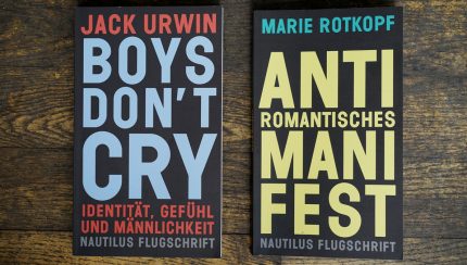 Jack Urwin, Boys dont cry. Identität, Gefühl und Männlichkeit, Marie Rotkopf, Antiromantische Manifest. Eine poetische Lösung, FluxFM, Nautilus, Sophie Euler