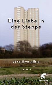 Jörg-Uwe Albig - Eine Liebe in der Steppe