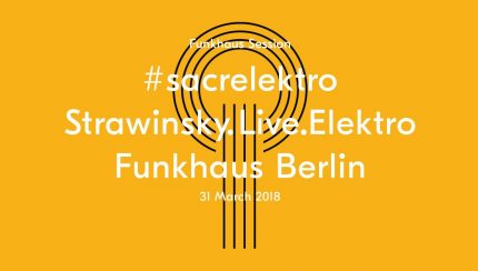 #sacelektro, Funkhaus, Berlin, Konzert, März, Strawinsky Orchester,